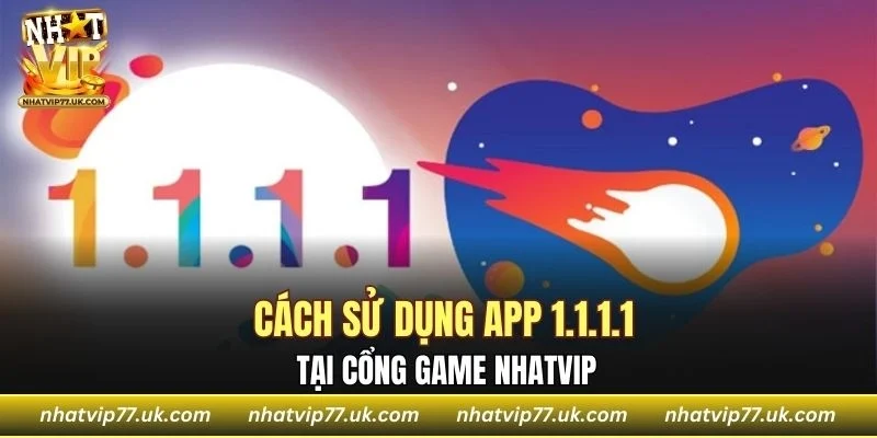 Sử Dụng App 1.1.1.1